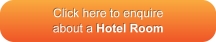 Click here to enquire about a Hotel Room